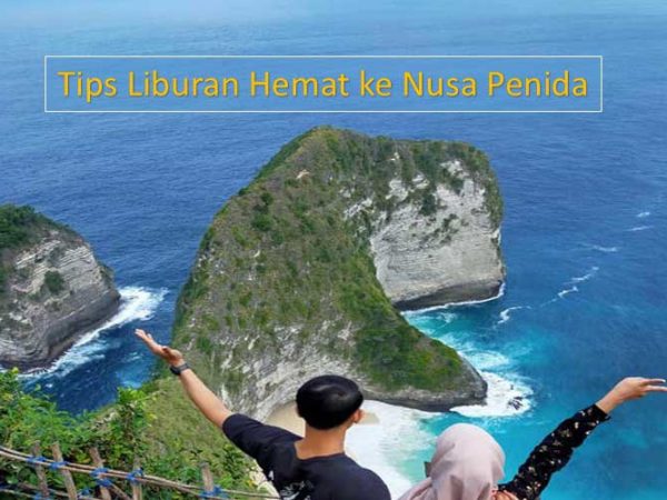 Tips Liburan ke Nusa Penida | Paket Tour Murah Nusa Penida